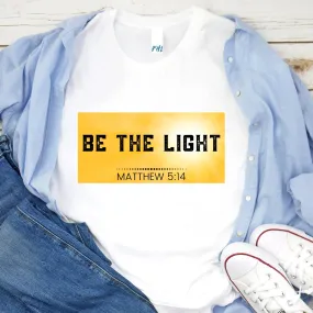 BE THE LIGHT T-Shirt