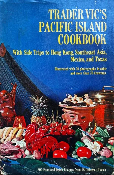 (Cocktails) Vic Bergeron. Trader Vic's Pacific Island Cookbook, with Side Trips to Hong Kong, Southeast Asia, Mexico, and Texas.