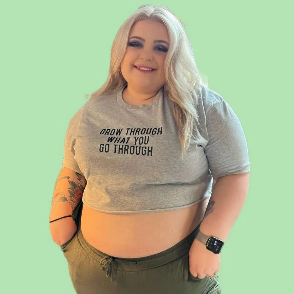 Grow Through What You Go Through Crop Top