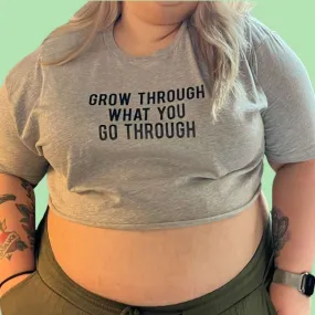 Grow Through What You Go Through Crop Top