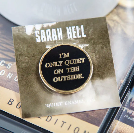 "I'm Only Quiet On the Outside" Enamel Pin